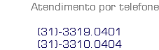 Atendimento por telefone (31)-3319.0401
(31)-3310.0404